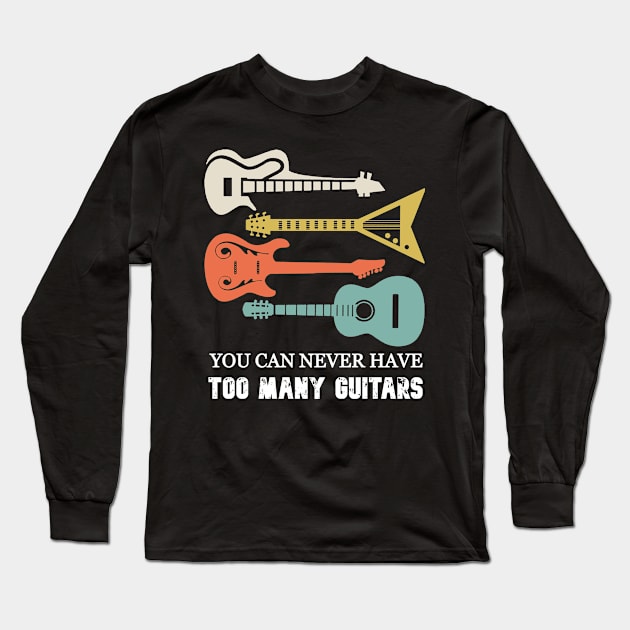 You Can Never Have Too Many Guitars Guitar Player Vintage Long Sleeve T-Shirt by mansoury